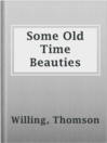 Cover image for Some Old Time Beauties